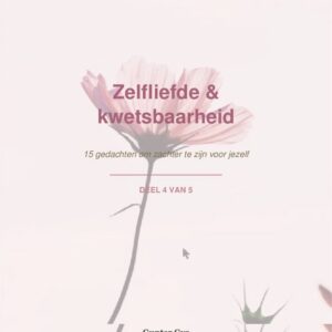 Cover van deel 4 uit de reeks Stilstaan bij jezelf: Zelfliefde en kwetsbaarheid.
