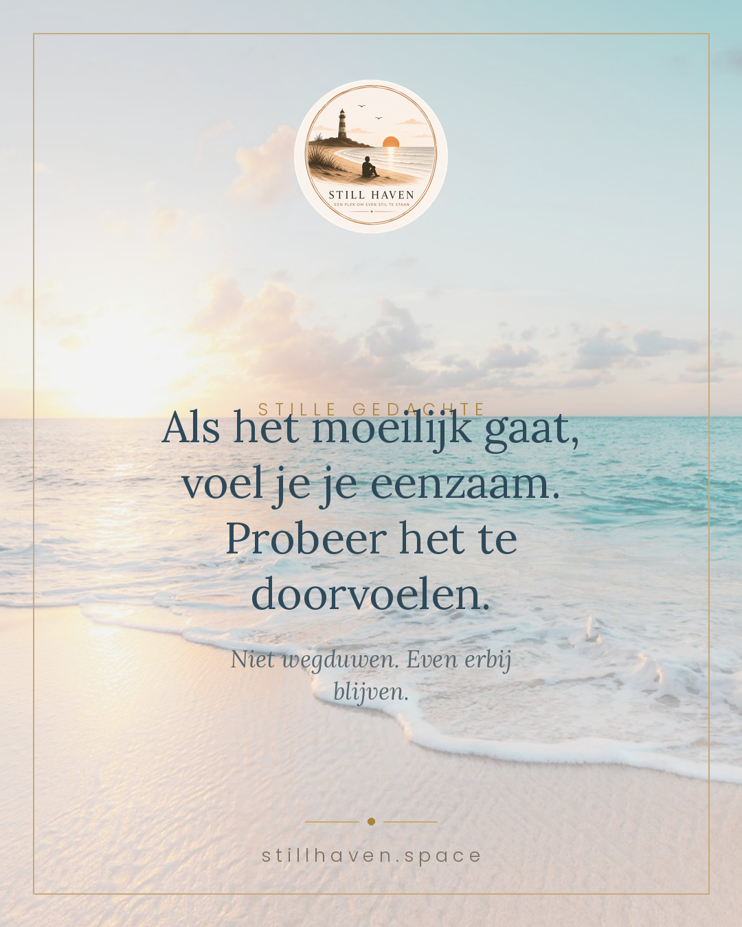 Als het moeilijk gaat, voel je je eenzaam. Probeer het te doorvoelen.