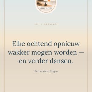 Kaart — Elke ochtend opnieuw wakker mogen worden — en verder dansen