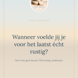 Kaart — Wanneer voelde jij je voor het laatst écht rustig?